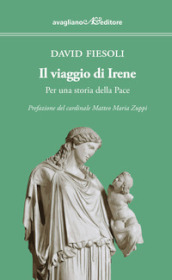 Il viaggio di Irene. Per una storia della pace