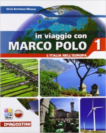 In viaggio con Marco Polo. Con L'Italia nell'Europa-Atlante-Carte mute. Per la Scuola media. Con e-book. Con espansione online. 1. - Silvia Bertolozzi Minucci