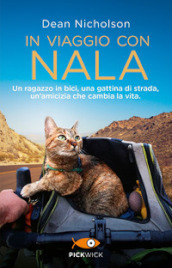 In viaggio con Nala. Un ragazzo in bici, una gattina di strada, un'amicizia che cambia la vita