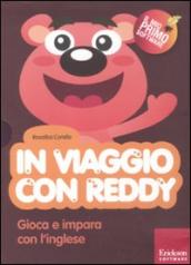 In viaggio con Reddy. Gioca e impara con l inglese. Con CD-ROM