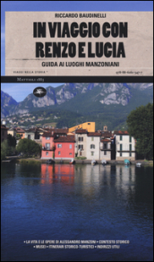 In viaggio con Renzo e Lucia. Guida ai luoghi manzoniani