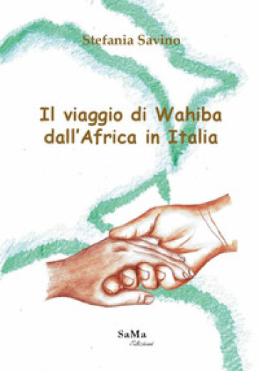 Il viaggio di Wahiba dall'Africa in Italia - Stefania Savino