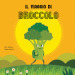 Il viaggio del broccolo. Ediz. a colori