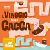 Il viaggio della cacca. Ediz. a colori