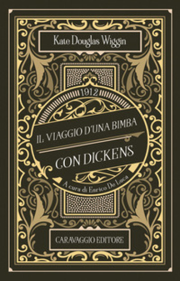 Il viaggio d'una bimba con Dickens - Kate Douglas Wiggin