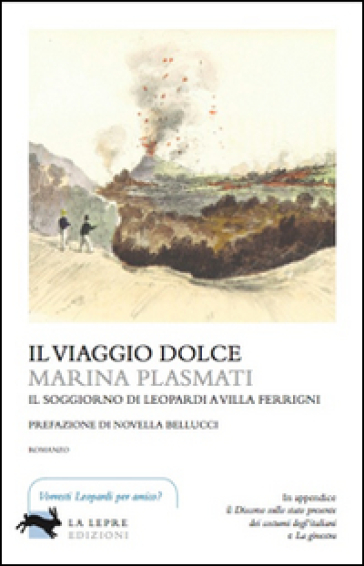 Il viaggio dolce. Il soggiorno di Leopardi a villa Ferrigni - Marina Plasmati