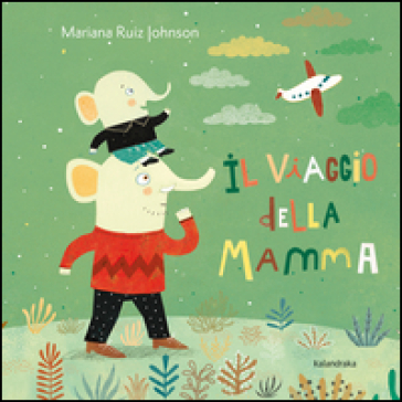 Il viaggio della mamma. Ediz. illustrata - Mariana Ruiz Johnson