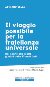 Il viaggio possibile per la fratellanza universale. Dal sogno alla realtà guidati dalla Fratelli tutti