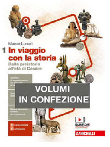 In viaggio con la storia. Con Geografia. Per le Scuole superiori. Con e-book. Con espansione online. 1: Dalla preistoria all'età di Cesare - Marco Lunari