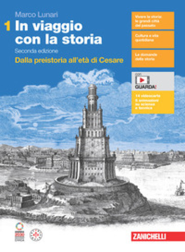 In viaggio con la storia. Per le Scuole superiori. Con Contenuto digitale (fornito elettronicamente). Vol. 1: Dalla preistoria all'età di Cesare - Marco Lunari