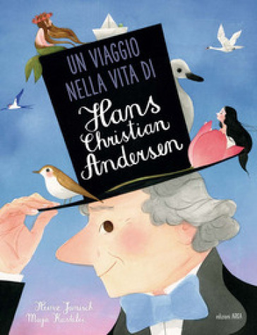 Un viaggio nella vita di Hans Christian Andersen. Ediz. a colori - Maja Kastelic