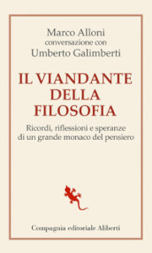 Il viandante della filosofia. Ricordi, riflessioni e speranze di un grande monaco del pensiero