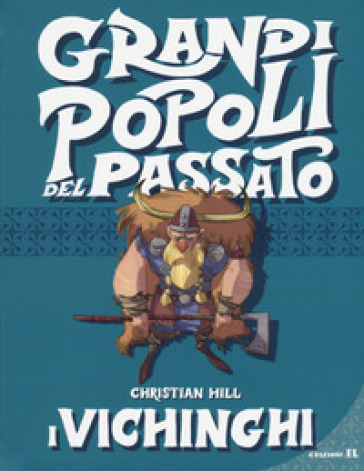 I vichinghi. Grandi popoli del passato - Christian Hill