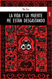 La vida y la muerte me están desgastando