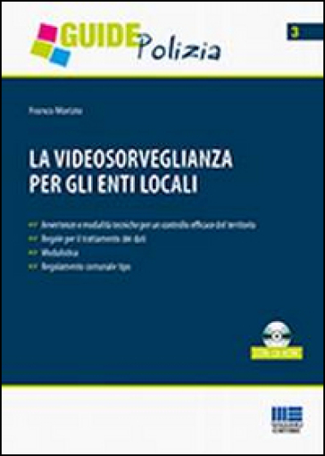 La videosorveglianza per gli enti locali. Con CD-ROM - Franco Morizio