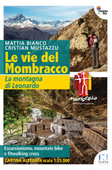 Le vie del Mombracco. La montagna di Leonardo. Con cartina - Cristian Mustazzu - Mattia Bianco