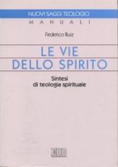 Le vie dello Spirito. Sintesi di teologia spirituale