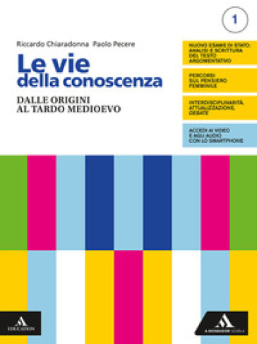 Le vie della conoscenza. Con Filosofia per tutti 1. Con Idee: istruzioni per l'uso. Per le Scuole superiori. Con e-book. Con espansione online. Vol. 1: Dalle origini al tardo Medioevo - Riccardo Chiaradonna - Paolo Pecere