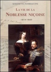 La vie de la Noblesse Niçoise 1814-1860. Ediz. francese