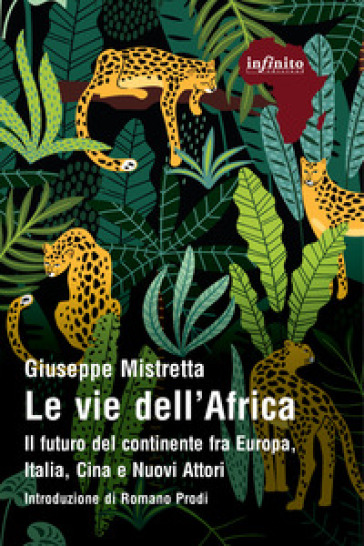 Le vie dell'Africa. Il futuro del continente fra Europa, Italia, Cina e nuovi attori - Giuseppe Mistretta