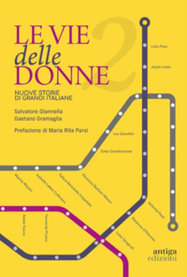 Le vie delle donne. 200 protagoniste da ricordare, 200 strade da dedicare in tutta Italia. Vol. 2: Nuove storie di grandi italiane - Salvatore Giannella - Gaetano Gramaglia