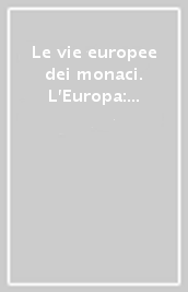 Le vie europee dei monaci. L Europa: «Mucchio di frante immagini su cui batte il sole». Atti del 4º Convegno del Centro di studi farfensi (settembre 1993)