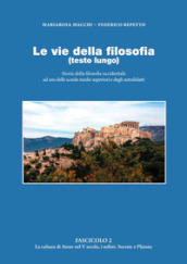 Le vie della filosofia. Storia della filosofia occidentale ad uso delle scuole medie superiori e degli autodidatti. 2: La cultura di Atene nel V secolo, i sofisti, Socrate e Platone