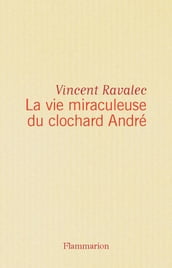 La vie miraculeuse du clochard André