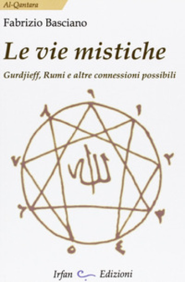 Le vie mistiche. Gurdjieff, rumi e altre connessioni possibili - Fabrizio Basciano