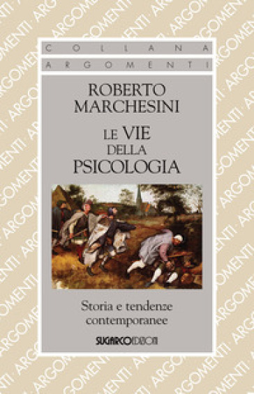 Le vie della psicologia. Storia e tendenze contemporanee - Roberto Marchesini