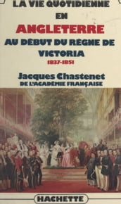 La vie quotidienne en Angleterre au début du règne de Victoria, 1837-1851