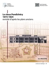 Le vieux Pondichéry (1673-1824) revisité d après les plans anciens