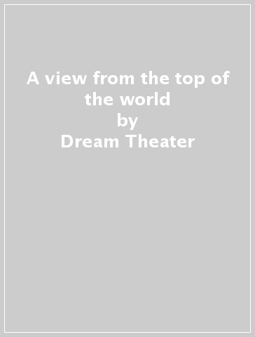 A view from the top of the world - Dream Theater