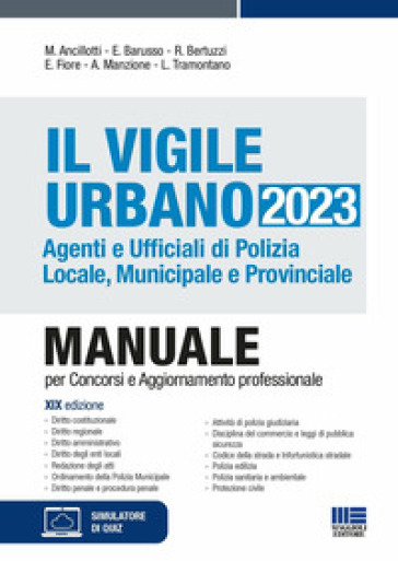 Il vigile urbano. Agenti e ufficiali di polizia locale, municipale e provinciale - Massimo Ancillotti - Edoardo Barusso - Rosa Bertuzzi - Elena Fiore - Antonella Manzione - Luigi Tramontano