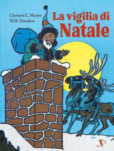 La vigilia di Natale. Ediz. a colori - Clement Clarke Moore