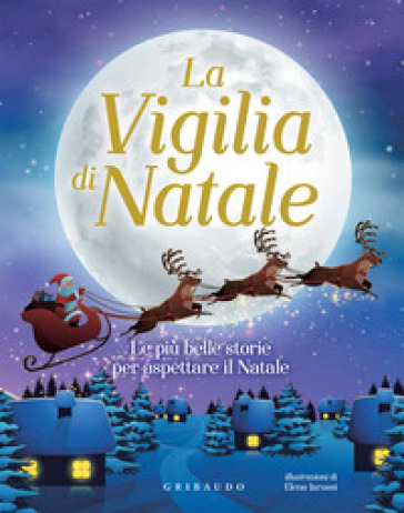 La Vigilia Di Natale Le Piu Belle Storie Per Aspettare Il Natale Libro Mondadori Store