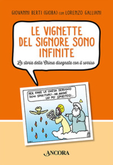 Le vignette del Signore sono infinite. La storia della Chiesa disegnata con il sorriso - Giovanni Berti - Lorenzo Galliani