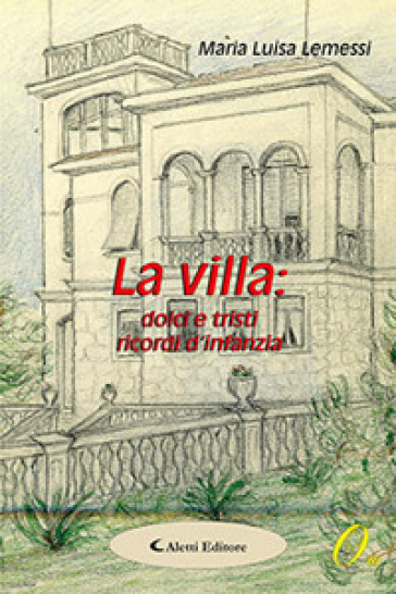 La villa: dolci e tristi ricordi d'infanzia - Maria Luisa Lemessi