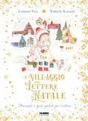 Il villaggio delle lettere di Natale. Racconti e gesti gentili per l