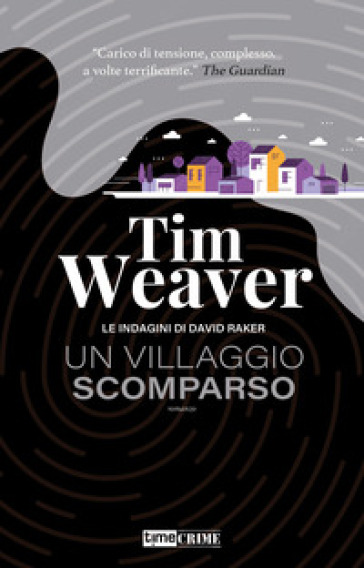 Un villaggio scomparso. Le indagini di David Raker. Vol. 10 - Tim Weaver