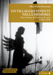 Un villaggio vivente nella memoria. Teatro Koreja: dall archivio le storie (1982-1999)