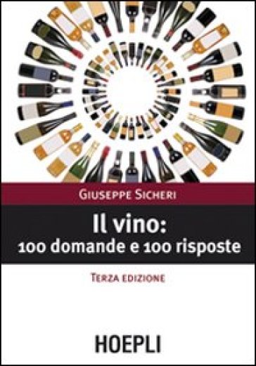 Il vino: 100 domande e 100 risposte - Giuseppe Sicheri