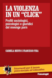 La violenza in un «click». Profili sociologici, psicologici e giuridici del revenge porn