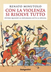 Con la violenza si risolve tutto ovvero quando la diplomazia getta la spugna