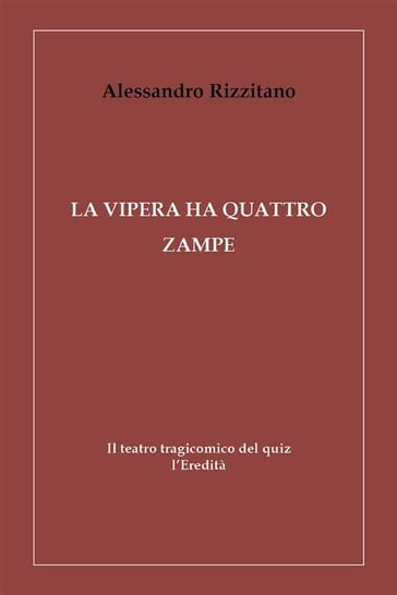La vipera ha quattro zampe - Il teatro tragicomico del quiz l'Eredità - Alessandro Rizzitano