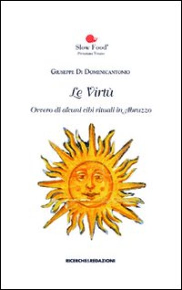 Le virtù. Ovvero di alcuni cibi rituali in Abruzzo - Giuseppe Di Domenicantonio