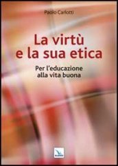 La virtù e la sua etica. Per l