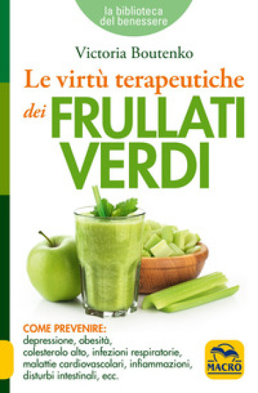 Le virtù terapeutiche dei frullati verdi - Victoria Boutenko