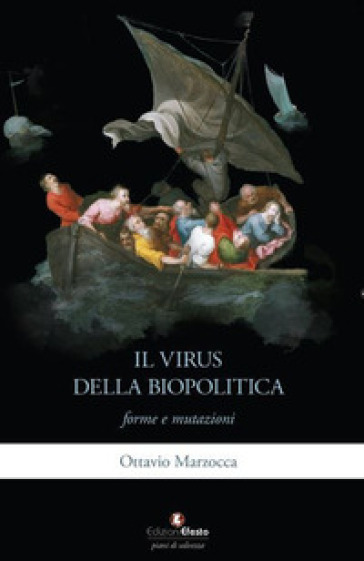 Il virus della biopolitica: forme e mutazioni - Ottavio Marzocca