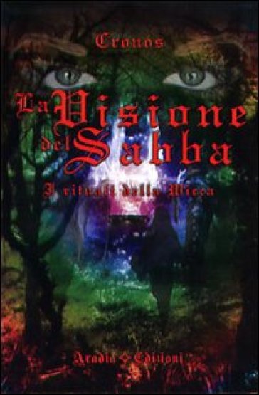 La visione del Sabba. I rituali della Wicca - Cronos